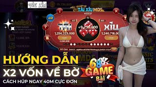 Tài xỉu online 68 game bài | hướng dẫn cách bắt cầu X2 vốn trong tài xỉu 68 game bài cực ngon