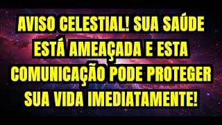 ⚠️ AVISO CELESTIAL! SUA SAÚDE ESTÁ AMEAÇADA E ESTA COMUNICAÇÃO PODE PROTEGER SUA VIDA IMEDIATAMENTE!