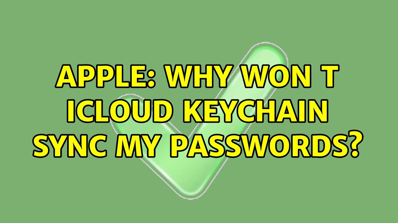 Apple Why Won T ICloud Keychain Sync My Passwords YouTube Apple Why Won T ICloud Keychain Sync My Passwords YouTube