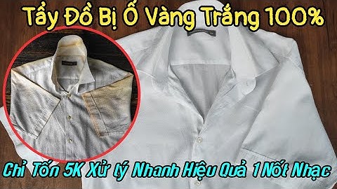 Tẩy Đồ Trắng Bị Ố Vàng Siêu Trắng Cực Nhanh Chỉ Tốn 5K | Tẩy Quần Áo
