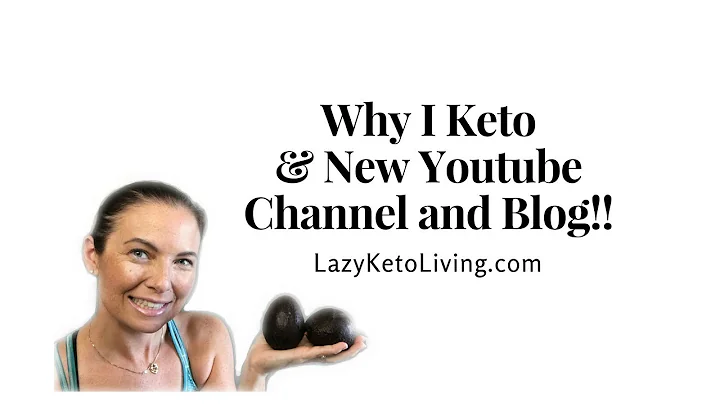 New Keto Channel and Why I Keto - Lazy Keto Living