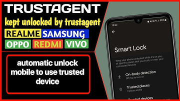 kept unlocked by trustagent vivo/oppo/redmi/samsung | automatic unlock mobile to use trusted device