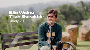 CHARLY VHT - BILA WAKTU T’LAH BERAKHIR (OPICK) [COVER]