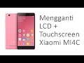 Mengganti LCD XIaomi Mi4C / Replacing LCD of Xiaomi Mi4c