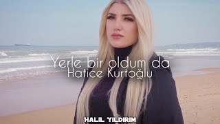 Hatice Kurtoğlu feat. Hüseyin Kağıt - Yerle bir oldum da ( Halil Yıldırım Remix ) Resimi