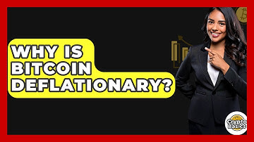 Why Is Bitcoin Deflationary? - CryptoBasics360.com