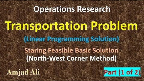 Lec 12 - (1 of 4) Transportation Problem - Starting Basic Feasible Solution