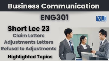 ENG301 Short Lecture 23_Claim Letter_Adjustment Letter_Final Term short lectures_Eng301 short lec 23