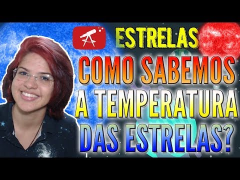 Vídeo: Como sabemos a temperatura das estrelas?