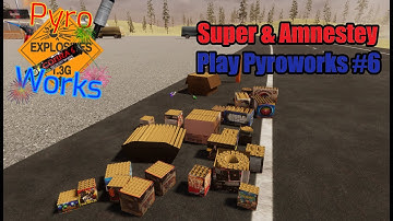 Super & Amnestey Play Pyroworks Episode 6