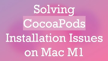 Solving CocoaPods Installation Issues on Mac M1