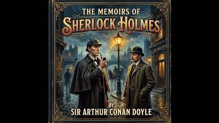 The Memoirs of Sherlock Holmes by Sir Arthur Conan Doyle