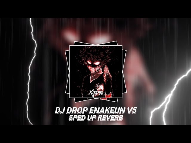 DJ Drop Enakeun V5 - Speed Up + Reverb class=