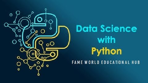 Introduction To Data Science Using Python Programming - Fame World Educational Hub