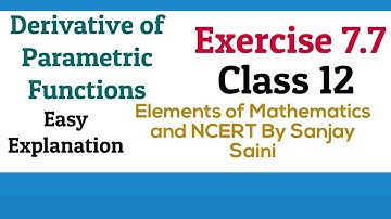 [PDF] Derivative of parametric function | Class 12 | Exercise 7.7 | Elements of Mathematics & NCERT