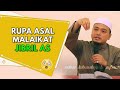 Rupa asal malaikat jibril  ustaz wadi annuar