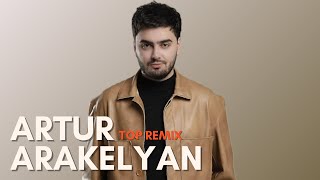 : Artur Arakelyan - Top Remix 2025