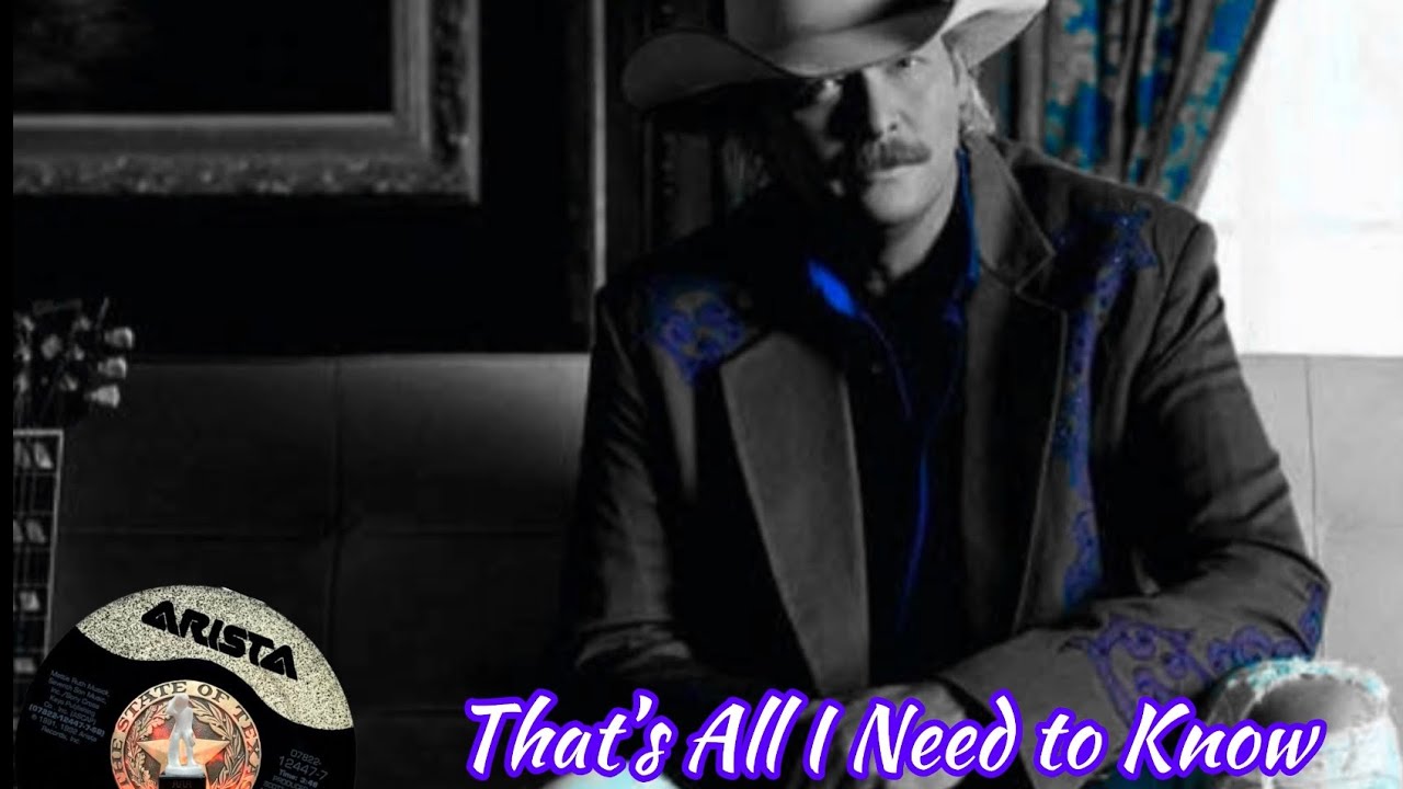 Alan Jackson - That's All I Need to Know"