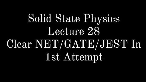 Lecture 28 || Solid State Physics || Band Theory of Solids