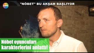 Nöbet oyuncuları karakterlerini anlattı!