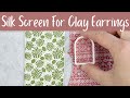 SILK SCREEN POLYMER CLAY EARRINGS | HOW TO USE SILK SCREENS ON POLYMER CLAY | DIY CLAY EARRINGS