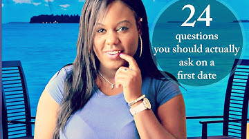 24 Questions You Should Ask On A First Date
