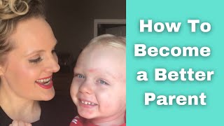 How To Become a Better Parent | Katherine Norland