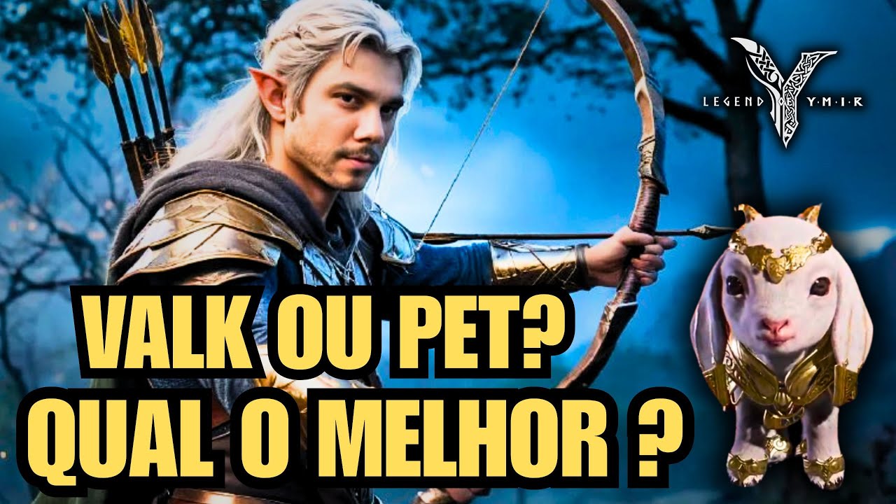 FAÇA A ESCOLHA CERTA! VALK OU PET LEGENDS OF YMIR
