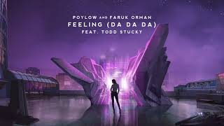Poylow, Faruk Orman & Todd Stucky - Feeling (Da Da Da)