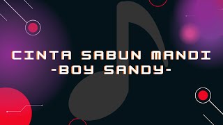 Cinta Sabun Mandi - Cover Boy Sandy Lirik