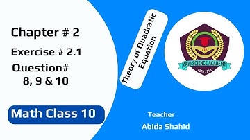 10th Math | Theory Of Quadratic Equation  | Exercise 2.1 | Question 8, 9 & 10 | Zaid Science Academy