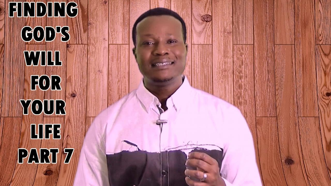 How To Find God's Will for Your Life Part 7 - YouTube