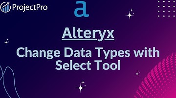 Alteryx: Easily Change Data Types with Select Tool