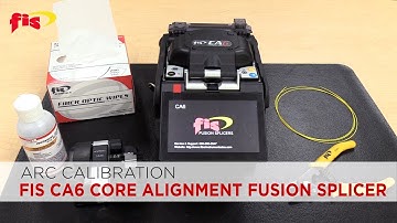 Arc Calibration on a FIS CA6 Core Alignment Fusion Splicer | Fiber Optic Tech Tip