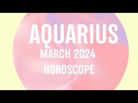 Aquarius March 2024 Horoscope