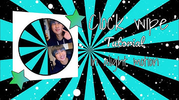 Clock Wipe Tutorial in alight motion | Cherripxt