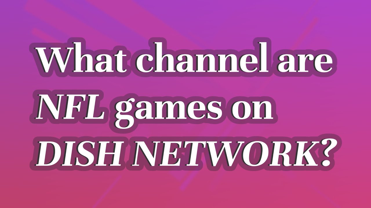 What channel are NFL games on Dish Network? YouTube