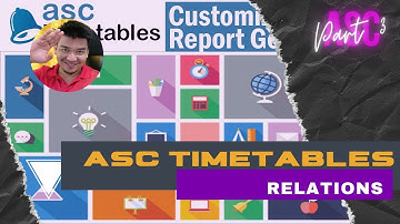 TUTORIAL ASC TIMETABLE (PART 3) RELATIONS