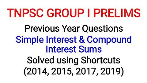 TNPSC GROUP I Year Questions - Simple Interest & Compound Interest | Solved using shortcuts in Tamil