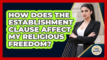 How Does The Establishment Clause Affect My Religious Freedom? - Guide To Your Rights
