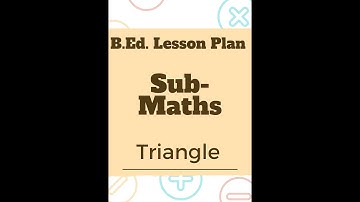 B.Ed. Lesson Plan / Maths / Class 6 / Triangle / Maths Lesson Plan in English