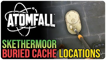 All Skethermoor Metal Detector Caches Atomfall