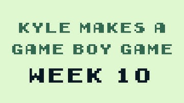 Kyle Makes a Game Boy Game - Week 10