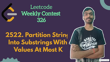 Partition String Into Substrings With Values at Most K | leetcode Weekly 326 | Leetcode Medium