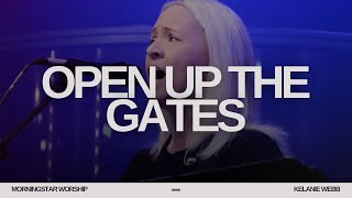 Open up the gates (Spontaneous)  Kelanie Webb || MorningStar Worship - (Live)