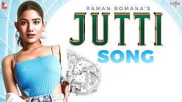 Jutti Song | Raman Romana | Jaggi Jagowal | Jus Keys | New Punjabi Song | Latest Songs 2022