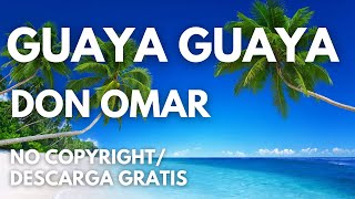 🔥 ¡Caliente!🔥 Don Omar - Guaya Guaya [No Copyright] 🎵 ¡Enciende tu Canal con este Remix Exclusivo! 💥