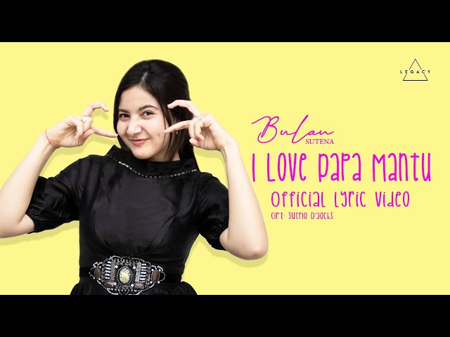 Bulan Sutena - I Love Papa Mantu (Official Lyric Video) class=