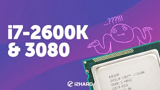 Старые процессоры еще могут? - Тест RTX 3080 с i7-2600K vs i7-4770K и I7-10700F