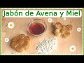 💦💦JABÓN de MIEL Y AVENA  artesanal , suave para la piel más delicada (Tutorial)